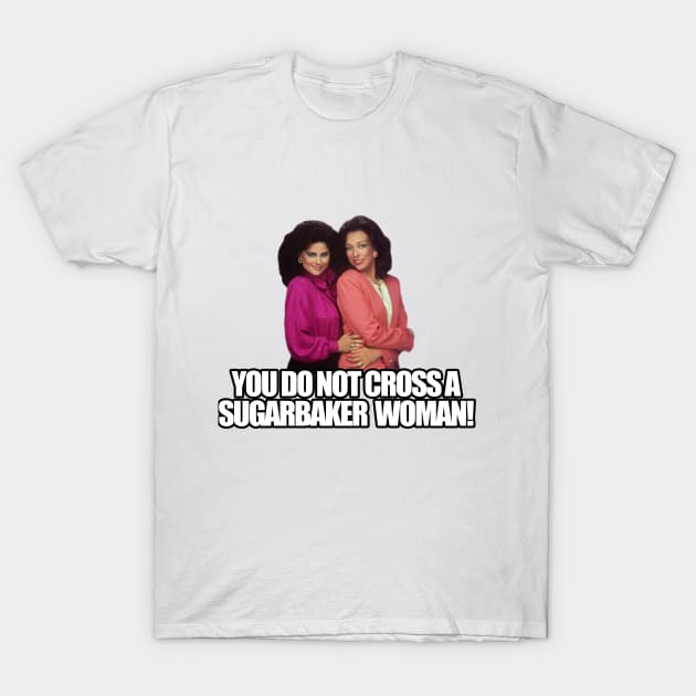 you do not cross a sugarbaker woman T-Shirt by aluap1006